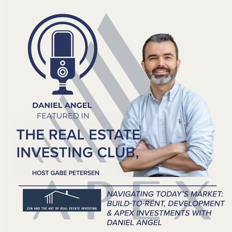 Navigating Today’s Market: Build-to-Rent, Development & Apex Investments with Daniel Angel