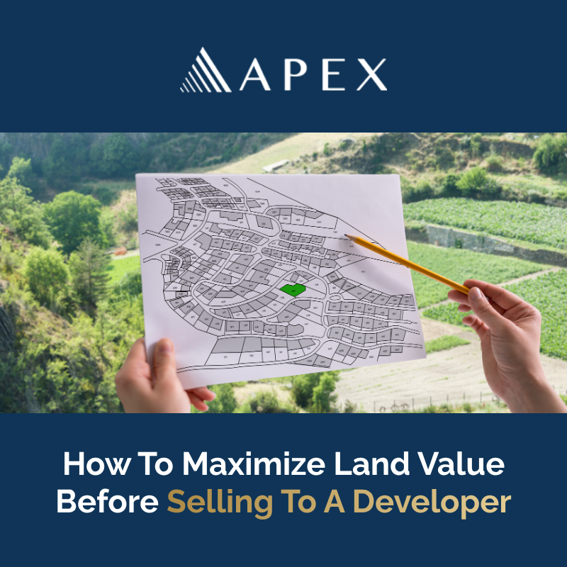 How To Maximize Land Value Before Selling To A Developer